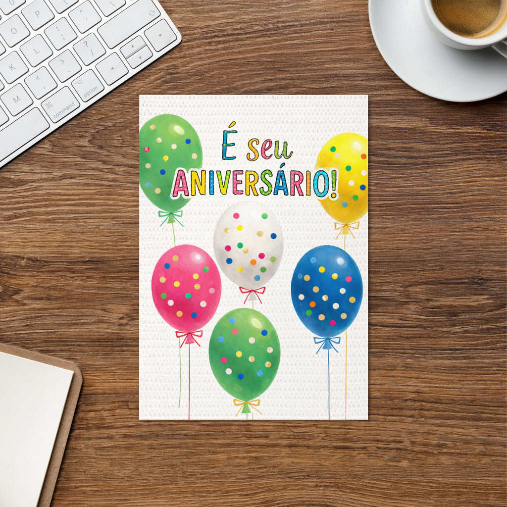 Cartão de Aniversário Colorido com Balões A5 (14,8 x 21 cm) – É Seu Aniversário! | Loucos por Cartões